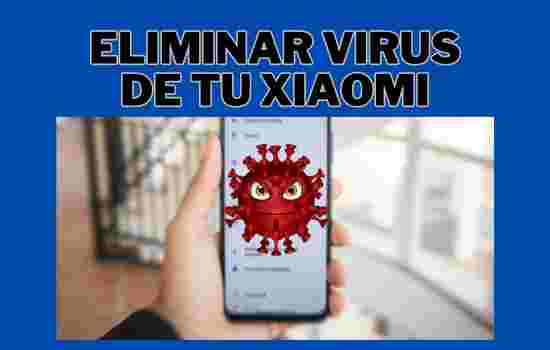 Limpia a fondo virus en tu Xiaomi gratis