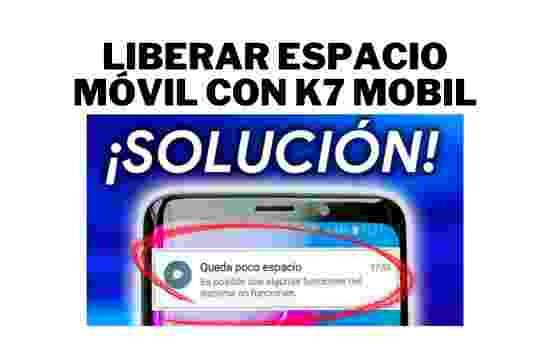 Liberar espacio móvil con K7 Mobile