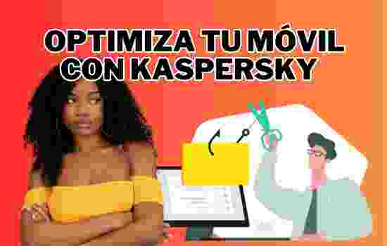 Optimiza tu móvil con Kaspersky: Seguridad y eficiencia máxima