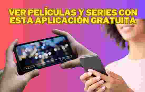 Ver películas y series con esta aplicación gratuita