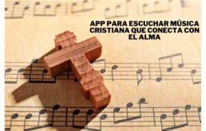 Lee más sobre el artículo App para escuchar música cristiana que conecta con el alma