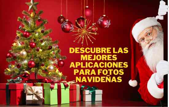 Descubre las Mejores Aplicaciones para Fotos Navideñas