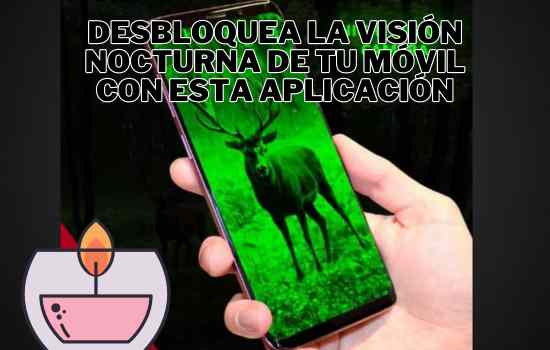 Transforma tu Móvil en una Ventana al Mundo Oscuro