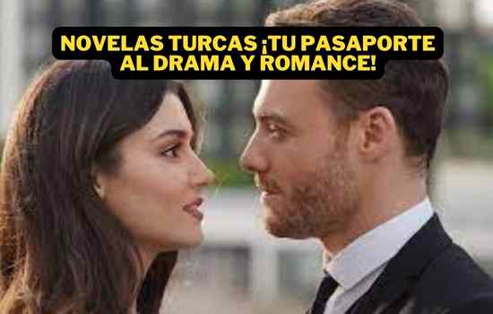 Descubre las Novelas Turcas: Drama y Romance en la Palma de Tu Mano